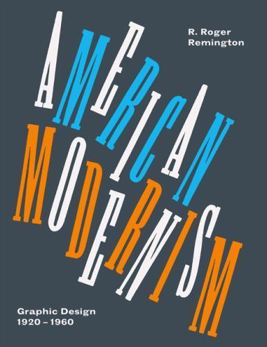 American Modernism: Graphic Design – paperback, R Roger Remington, 9781780670980