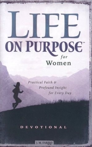 Life on Purpose Devotional for Women: Practical Faith and Profound Insight for E
