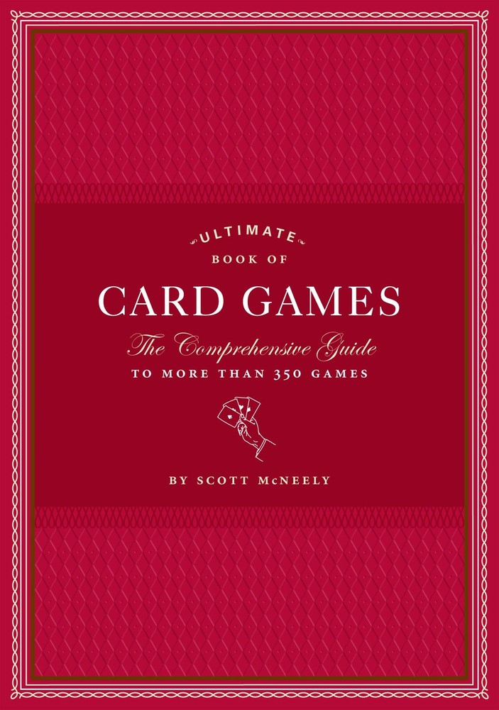 Ultimate Book of Card Games: The Comprehensive Guide to More than 350 Games