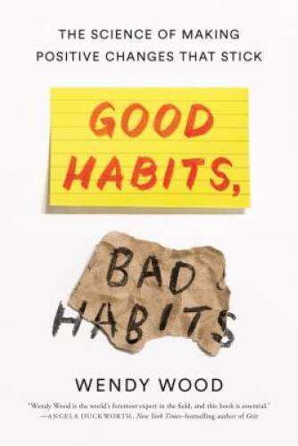 Good Habits, Bad Habits: The Science of Making Positive Change – VERY GOOD
