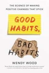 Good Habits, Bad Habits: The Science of Making Positive Change – VERY GOOD