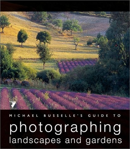 Michael Busselle’s Guide to Photographing Landscapes and Gardens (Michael Bu…