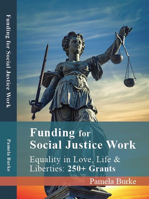 FUNDING for SOCIAL JUSTICE WORK: Equality in Love, Life and Liberties, 342 pages