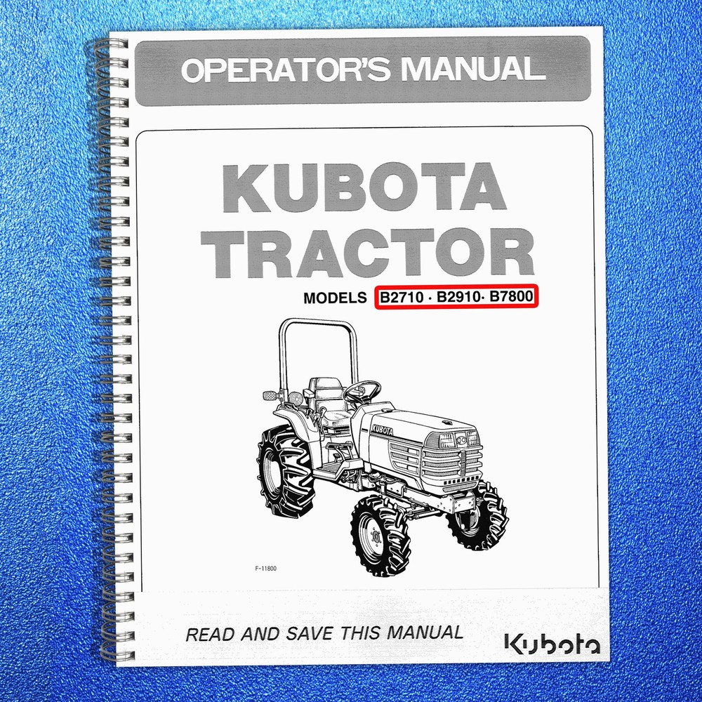 KUBOTA B2710 B2910 B7800 TRACTOR OPERATORS MANUAL DURABLE SPIRAL BIND, FRONT & B