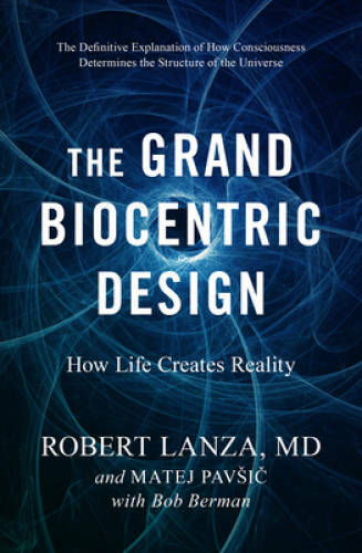 The Grand Biocentric Design: How Life Creates Reality – Hardcover – GOOD