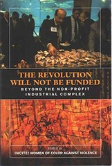 Revolution Will Not Be Funded: Beyond the Non-Profit…