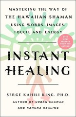 Serge Kahili King Instant Healing (Paperback)