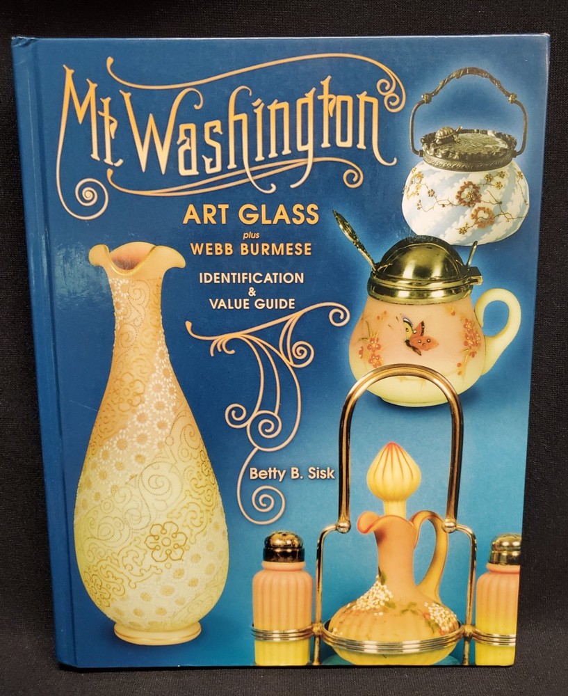 Mt. Washington Art Glass, Webb Burmese ID Value Guide Book HB 2003 Betty Sisk