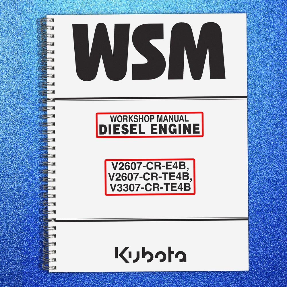 KUBOTA DIESEL ENGINE V2607-CR-E4-B V2607-CR-TE4B V3307 WORKSHOP MANUAL WSM