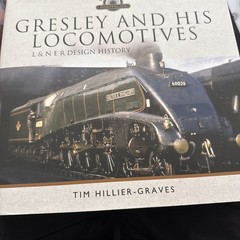 Gresley and his Locomotives: L & N E R Design History by Hillier-Graves