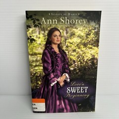 Love’s Sweet Beginning: A Novel (Sisters at Heart) (Volume 3) Paperback Like New