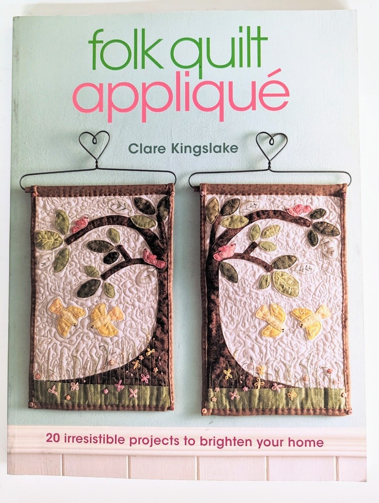 2011 Clare Kingslake Folk Quilt Applique Paperback 128 Pages