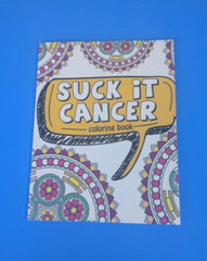 Suck It Cancer Coloring book ~ Positive Motivation to Beat Cancer