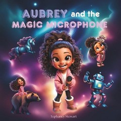 Aubrey and the Magic Microphone by Tephaney Stewart Paperback Book