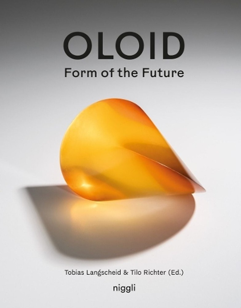 Oloid: Form of the Future by Paul Schatz Foundation Hardcover Book