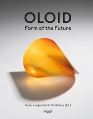 Oloid: Form of the Future by Paul Schatz Foundation Hardcover Book