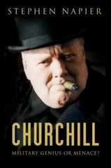 Churchill: Military Genius or Menace?, Napier, Stephen, New Book