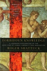 Forbidden Knowledge: From Prometheus to Pornography by Shattuck, Roger
