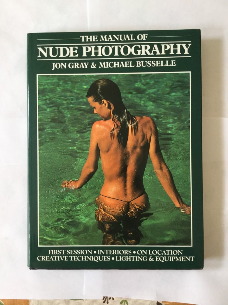 Manual of Nude Photography by Michael Busselle and Jon Gray (1983, Hardcover)