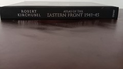 Atlas of the Eastern Front: – Hardcover w/slipcase, by Robert Kirchubel