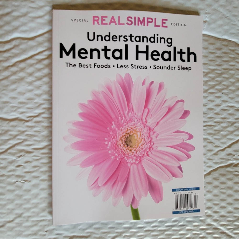 UNDERSTANDING MENTAL HEALTH – Real Simple – Best Foods-Less Stress-Sounder Sleep