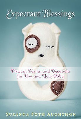 Expectant Blessings: Prayers, Poems, and Devotions for You and Your Baby