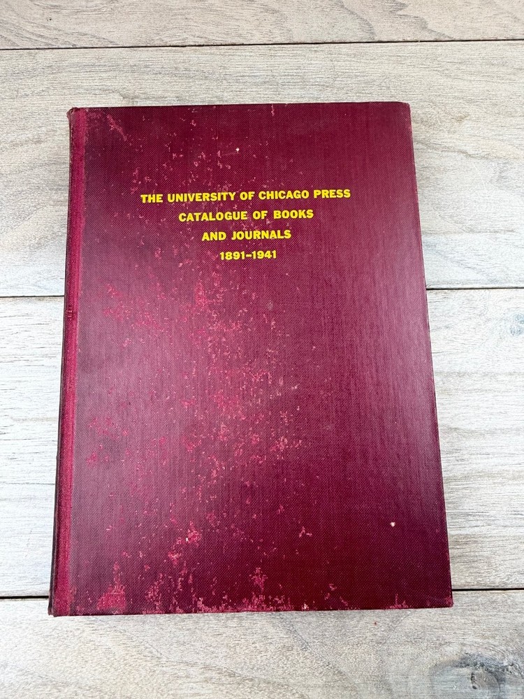 University of Chicago Press Catalogue of Books & Journals 1941 Scholarly