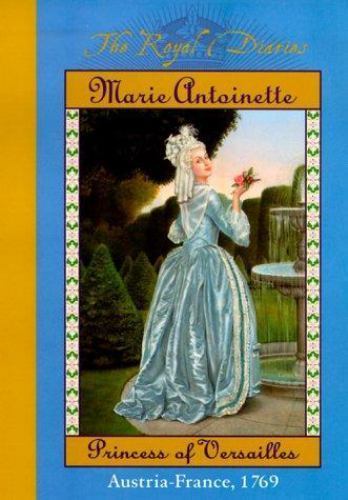The Royal Diaries: Marie Antoinette, Princess of Versailles, Austria-France,…