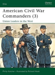 American Civil War Commanders (3): Union Leaders in the West (…