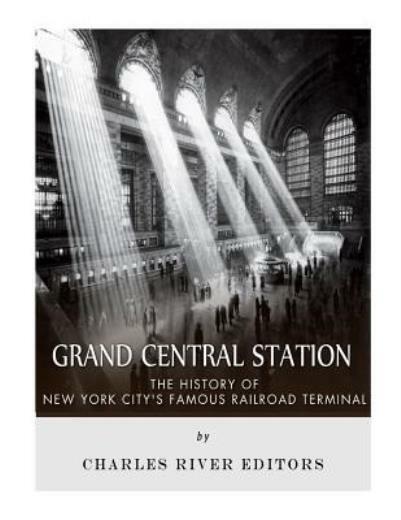 Grand Central Station: The History Of New York City’s Famous Railroad Terminal