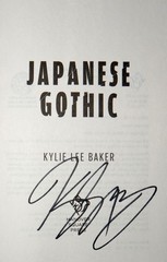 Kylie Lee Baker SIGNED Japanese Gothic Hardcover 1st Edition 1st Print Fine