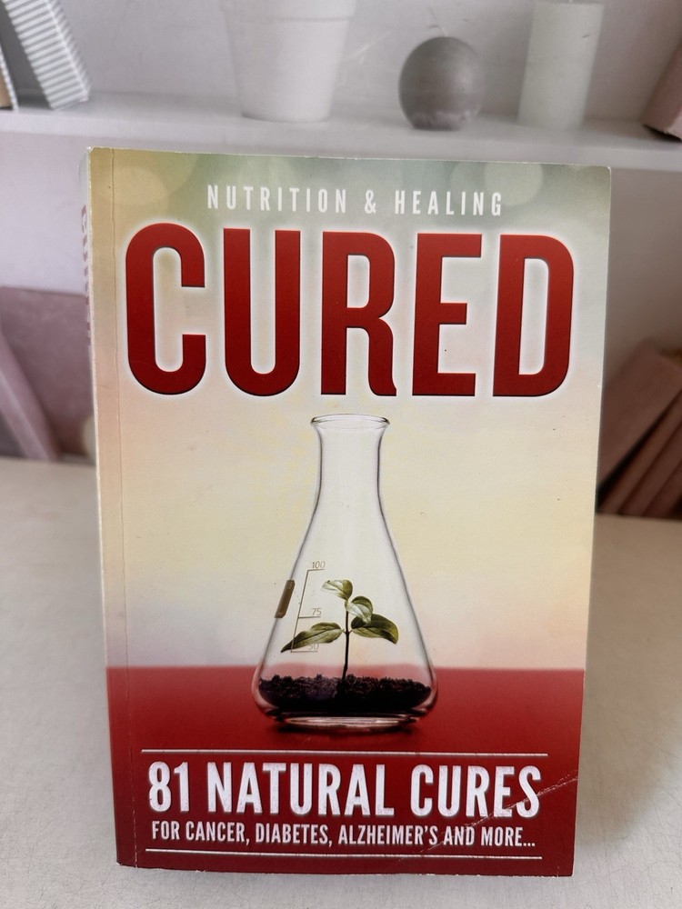 Cured 81 Natural Cures Nutrition & Healing Paperback Book 2018