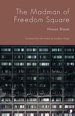 Madman of Freedom Square by Hassan Blasim: New