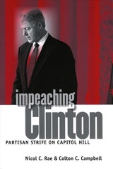 Impeaching Clinton: Partisan Strife on Capitol Hill by Nicol C. Rae (English) Pa