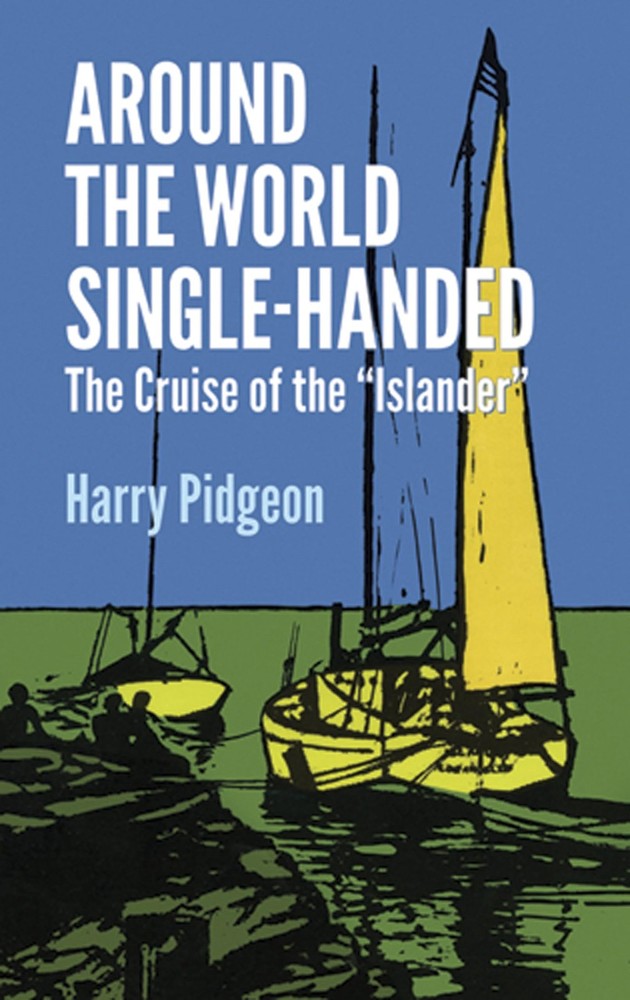 Around the World Single-Handed: The Cruise of the „Islander” (Dover Maritime…