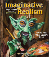 Imaginative Realism: How to Paint What Doesn’t Exist (Volume 1) (James Gurney Ar