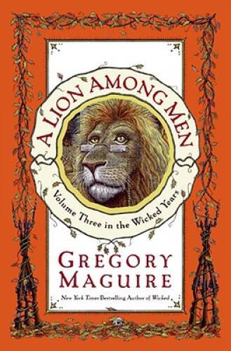 A Lion Among Men – Hardcover By Maguire, Gregory – VERY GOOD