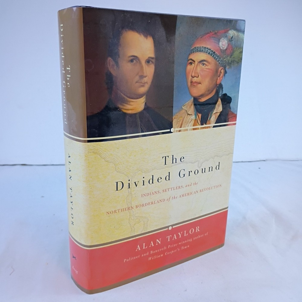 The Divided Ground by Alan Taylor 2006 Hardcover Alfred A. Knopf