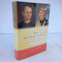 The Divided Ground by Alan Taylor 2006 Hardcover Alfred A. Knopf