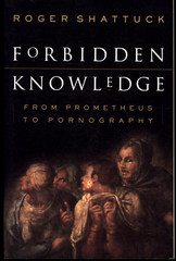 ROGER SHATTUCK FORBIDDEN KNOWLEDGE PROMETHEUS TO PORNOGRAPHY