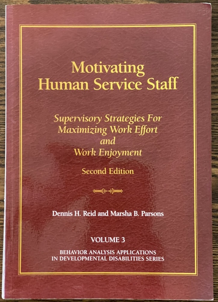 Motivating Human Service Staff: Supervisory Strategies for Maximizing Work…VG