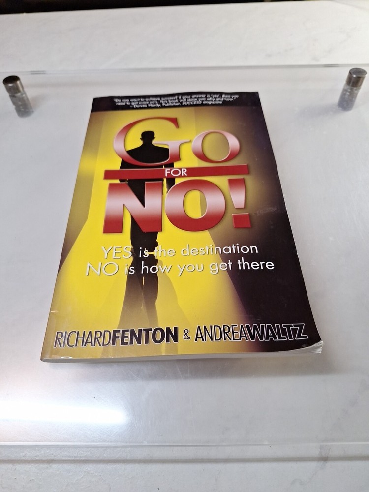 Go for No! : Yes Is the Destination, No Is How You Get There by Andrea Waltz and