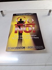 Go for No! : Yes Is the Destination, No Is How You Get There by Andrea Waltz and