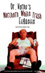 Dr Vernes Northern White Trash Etiquette – Paperback – VERY GOOD