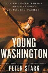 Young Washington: How Wilderness and War Forged America’s Founding – GOOD
