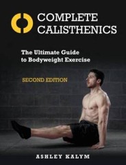 Complete Calisthenics, Second Edition: The Ultimate Guide to Bodyweight E – GOOD