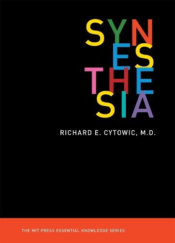 Richard E. Cytowic Synesthesia (Paperback) MIT Press Essential Knowledge series