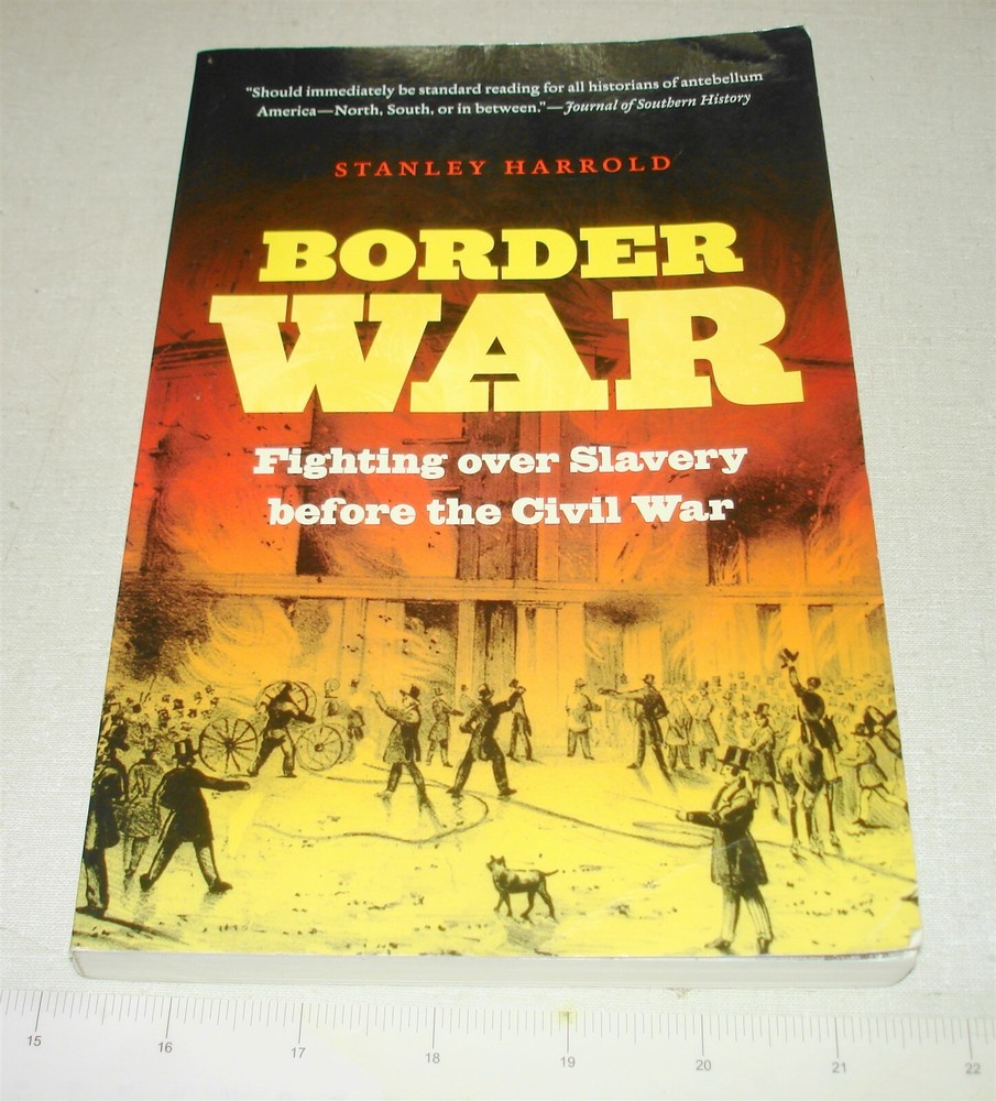 2010 BORDER WAR: Fighting over Slavery before the Civil War – Harrold – PB NR