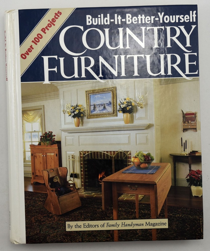 Build-It-Better-Yourself Country Furniture – Hardcover HC Family Handyman 1987