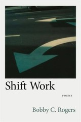 Shift Work : Poems, Paperback by Rogers, Bobby C., Brand New, Free shipping i…